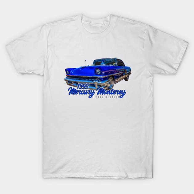 1955 Mercury Monterey 2 Door Hardtop T-Shirt by Gestalt Imagery